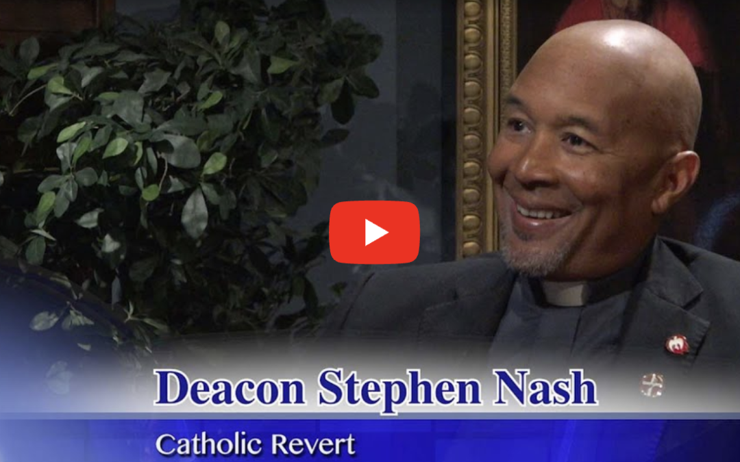 Deacon Stephen Nash on Catholic Revert